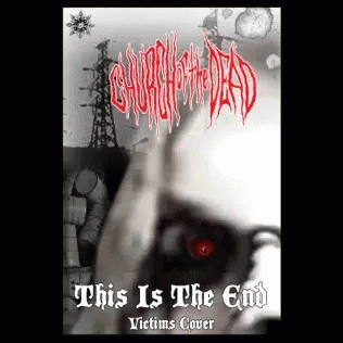 Church Of The Dead : This Is the End